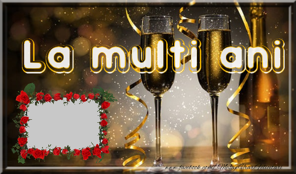 Felicitari personalizate de la multi ani - La multi ani