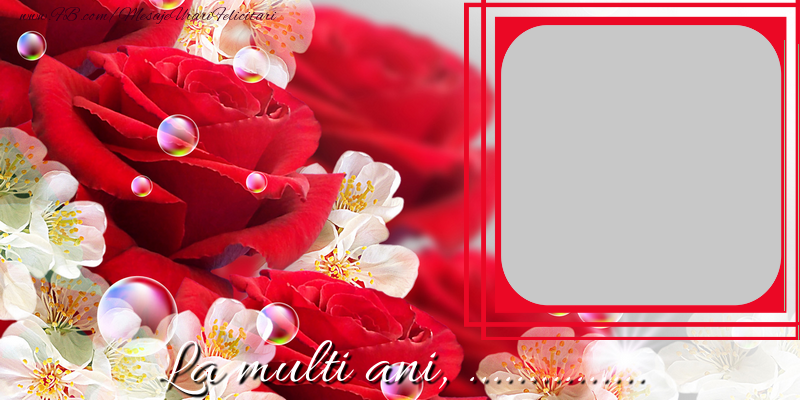 Felicitari personalizate de la multi ani - La multi ani, ...