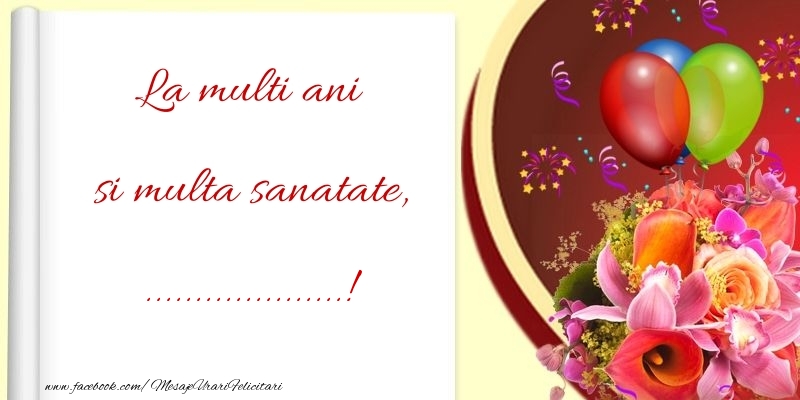 Felicitari personalizate de la multi ani - La multi ani si multa sanatate, ...