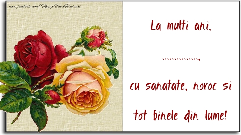 Felicitari personalizate de la multi ani - La multi ani, cu sanatate, noroc si tot binele din lume! ...