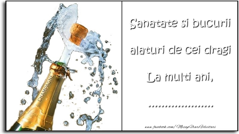 Felicitari personalizate de la multi ani - Sanatate si bucurii alaturi de cei dragi La multi ani, ...