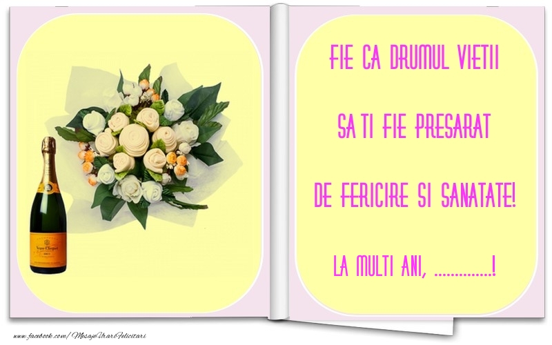 Felicitari personalizate de la multi ani - Fie ca drumul vietii sa-ti fie presarat de fericire si sanatate! ...