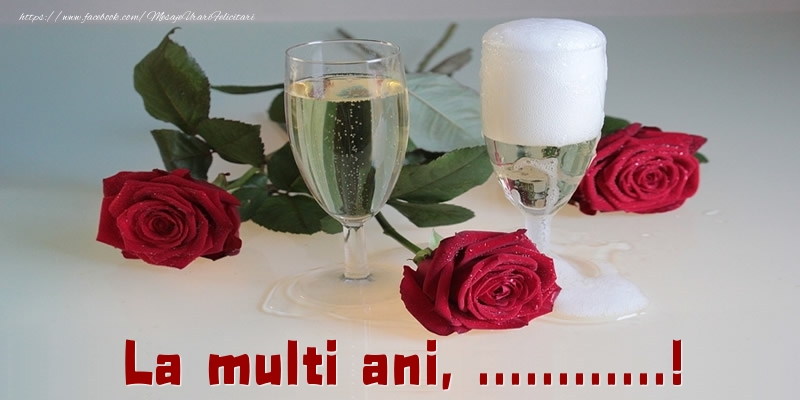 Felicitari personalizate de la multi ani - La multi ani, ...! Trei trandafiri roșii si doua pahare de șampanie
