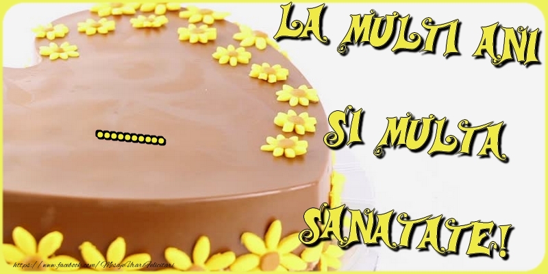 Felicitari personalizate de la multi ani - La multi ani si multa sanatate, ...