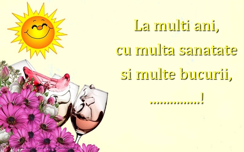 Felicitari personalizate de la multi ani - La multi ani, cu multa sanatate si multe bucurii, ...