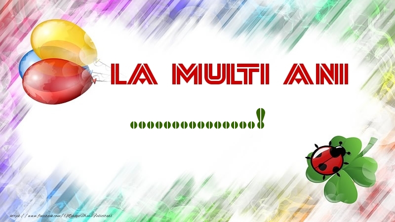 Felicitari personalizate de la multi ani - La multi ani ...!