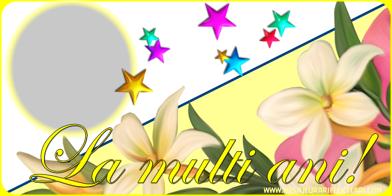 Felicitari personalizate de la multi ani - La multi ani