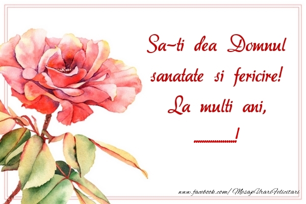 Felicitari personalizate de la multi ani - Sa-ti dea Domnul sanatate si fericire! La multi ani, ...