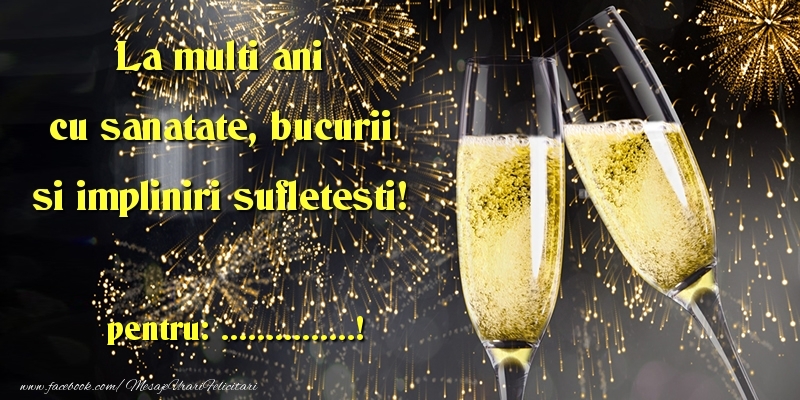 Felicitari personalizate de la multi ani - La multi ani cu sanatate, bucurii si impliniri sufletesti! ...