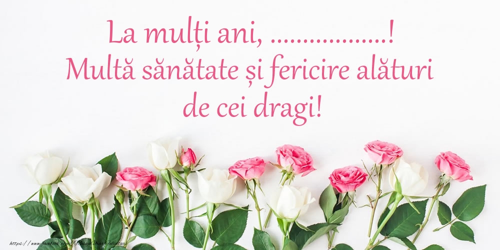 Felicitari personalizate de la multi ani - La mulți ani, ...! Multă sănătate și fericire...