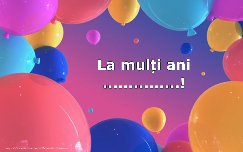 Felicitari personalizate de la multi ani - La mulți ani ...! - Baloane