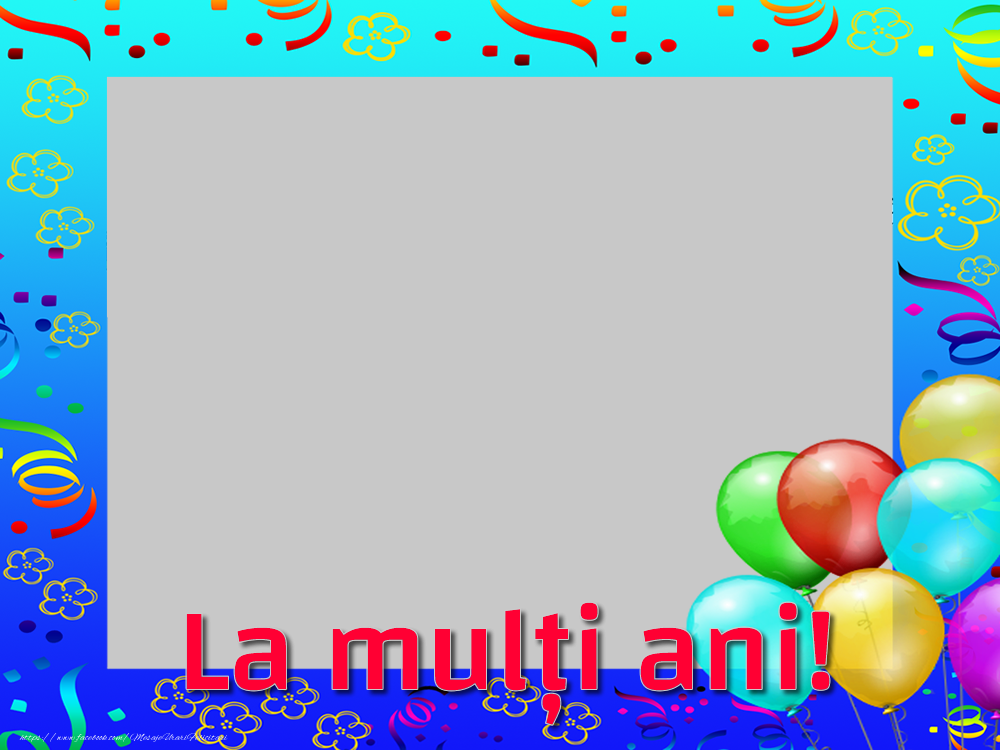 Felicitari personalizate de la multi ani - Baloane & 1 Poza & Ramă Foto | La mulți ani!