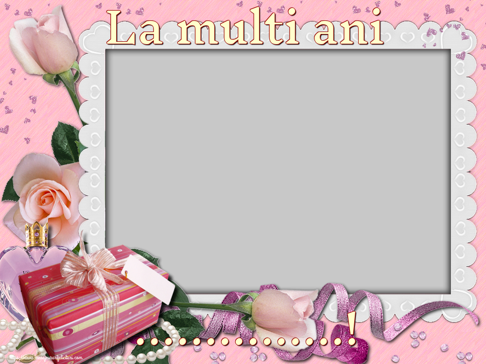 Felicitari personalizate de la multi ani - La multi ani ...!