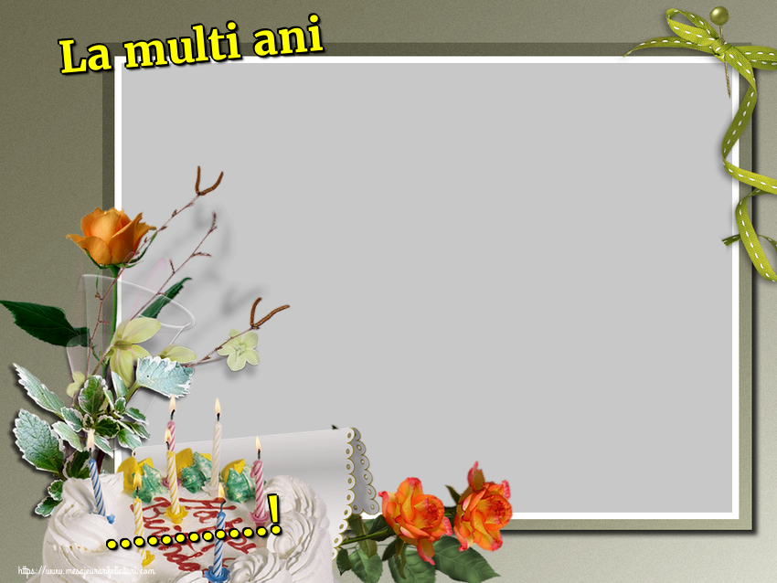 Felicitari personalizate de la multi ani - La multi ani ...!