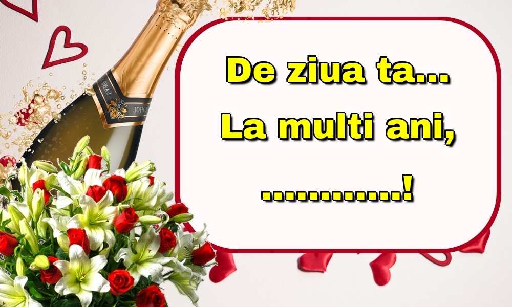 Felicitari personalizate de la multi ani - De ziua ta... La multi ani, ...!