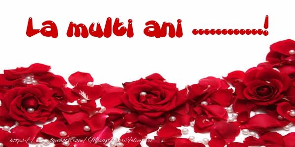 Felicitari personalizate de la multi ani - La multi ani ...!