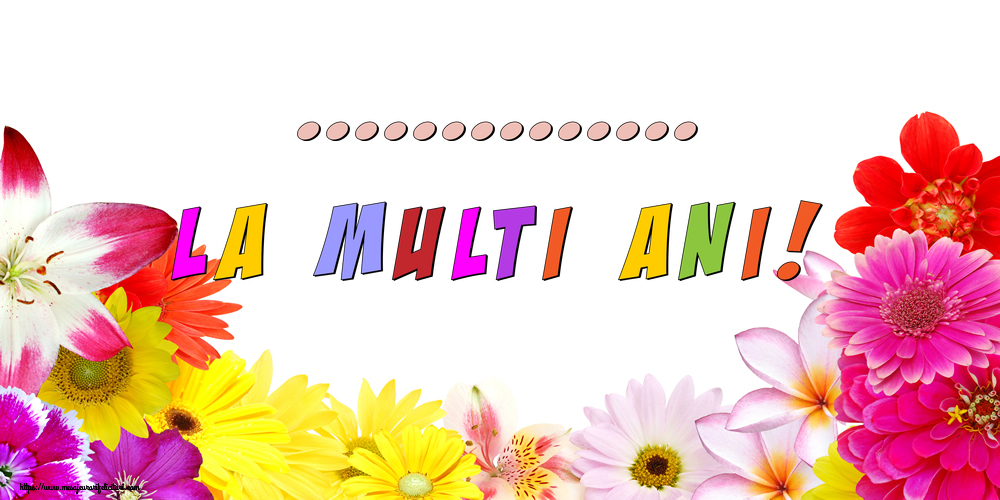 Felicitari personalizate de la multi ani - ... La multi ani!