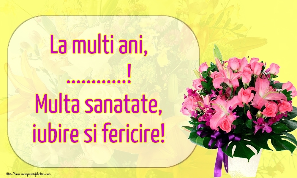 Felicitari personalizate de la multi ani - La multi ani, ...! Multa sanatate, iubire si fericire! Fundal cu flori și vază cu trandafiri