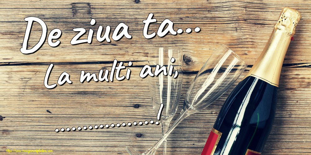 Felicitari personalizate de la multi ani - De ziua ta... La multi ani, ...!