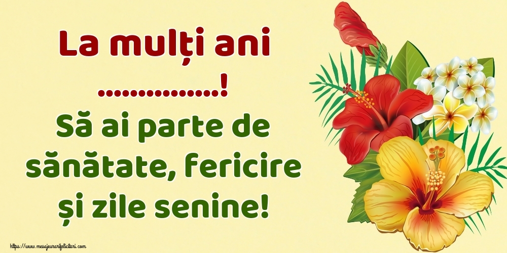 Felicitari personalizate de la multi ani - La mulți ani ...! Să ai parte de sănătate, fericire și zile senine!