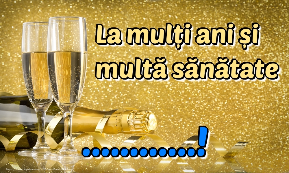 Felicitari personalizate de la multi ani - La mulți ani multă sănătate ...!