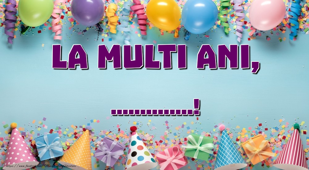 Felicitari personalizate de la multi ani - La mulți ani, ...! Imagine cu baloane, confeti și coifuri pentru petrecere