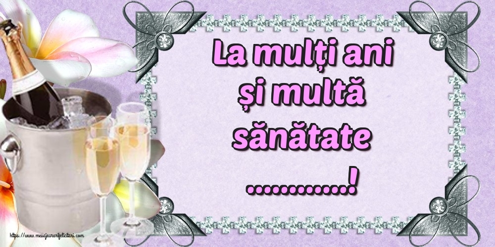 Felicitari personalizate de la multi ani - La mulți ani și multă sănătate ...!