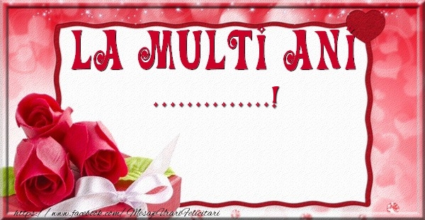 Felicitari personalizate de la multi ani - La multi ani ... Inimioare pe fundal cu trei trandafiri roșii si fundă