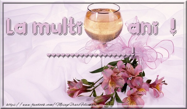 Felicitari personalizate de la multi ani - La multi ani ... !