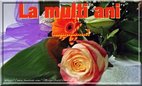 Felicitari personalizate de la multi ani - La multi ani ...
