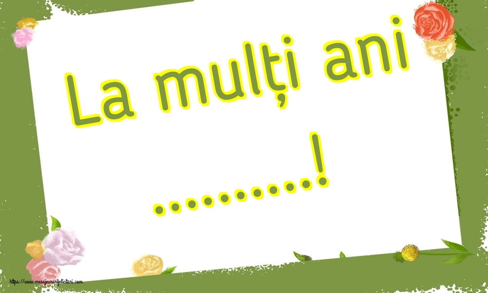 Felicitari personalizate de la multi ani - La mulți ani ...!