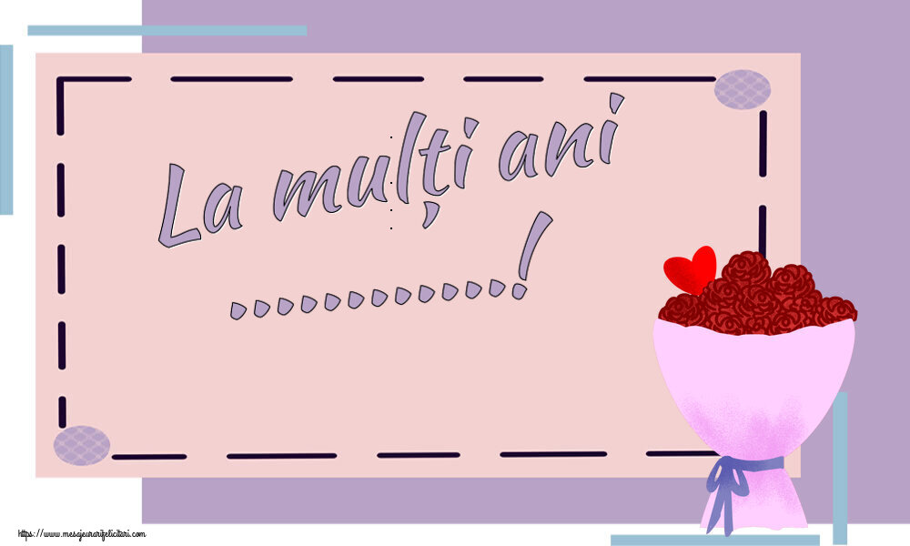 Felicitari personalizate de la multi ani - La mulți ani ...!