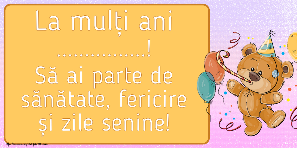 Felicitari personalizate de la multi ani - La mulți ani ...! Să ai parte de sănătate, fericire și zile senine!