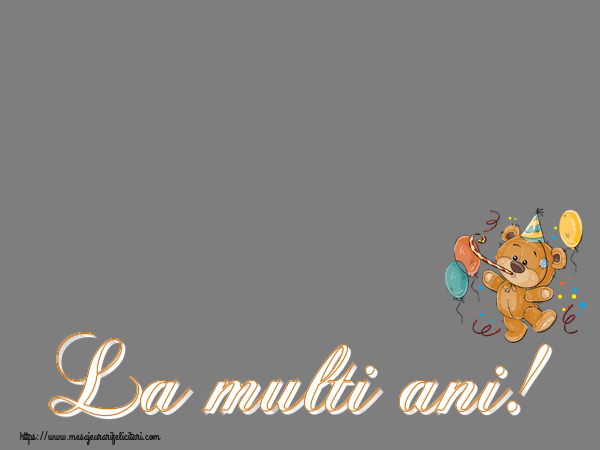 Felicitari personalizate de la multi ani - La multi ani! - Rama foto cu ursuleț cu baloane