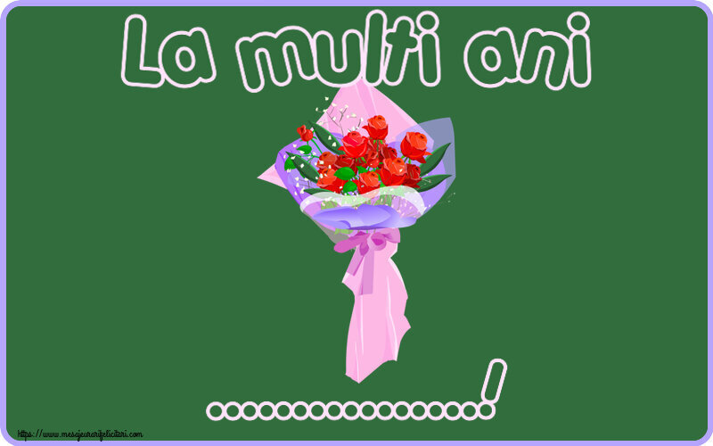 Felicitari personalizate de la multi ani - La multi ani ...!