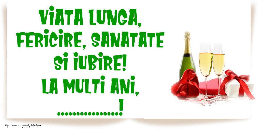 Felicitari personalizate de la multi ani - Viata lunga, fericire, sanatate si iubire! La Multi Ani, ...!
