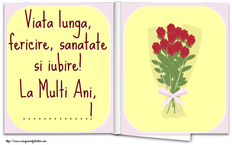 Felicitari personalizate de la multi ani - Viata lunga, fericire, sanatate si iubire! La Multi Ani, ...!