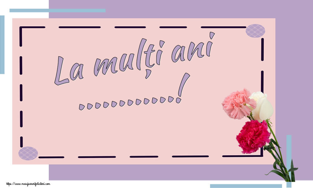 Felicitari personalizate de la multi ani - La mulți ani ...! ~ trei garoafe
