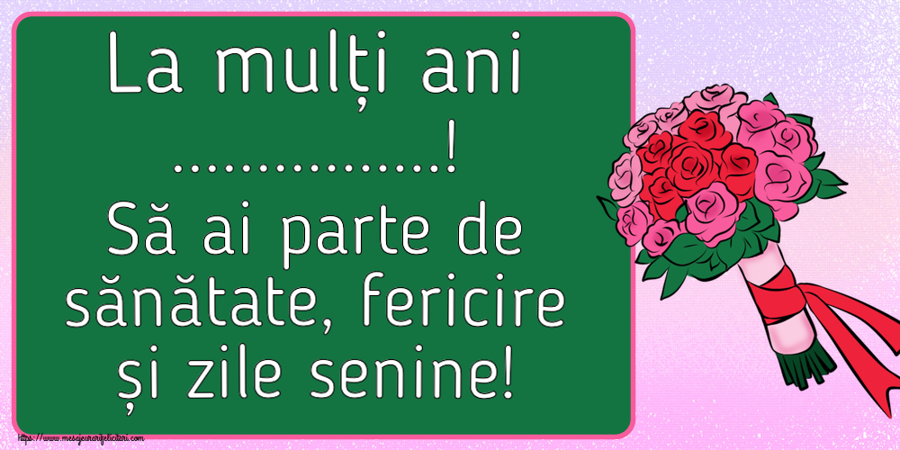 Felicitari personalizate de la multi ani - La mulți ani ...! Să ai parte de sănătate, fericire și zile senine! ~ buchet de flori - Pictură