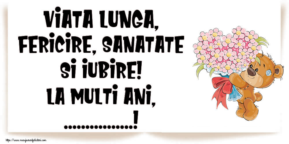 Felicitari personalizate de la multi ani - Viata lunga, fericire, sanatate si iubire! La Multi Ani, ...!