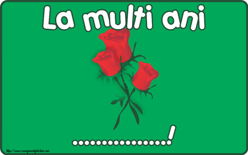 Felicitari personalizate de la multi ani - La multi ani ...!
