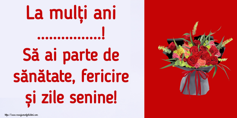 Felicitari personalizate de la multi ani - La mulți ani ...! Să ai parte de sănătate, fericire și zile senine!