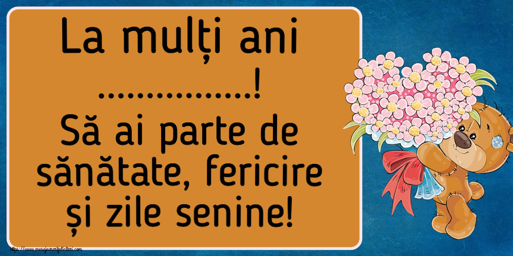 Felicitari personalizate de la multi ani - La mulți ani ...! Să ai parte de sănătate, fericire și zile senine!
