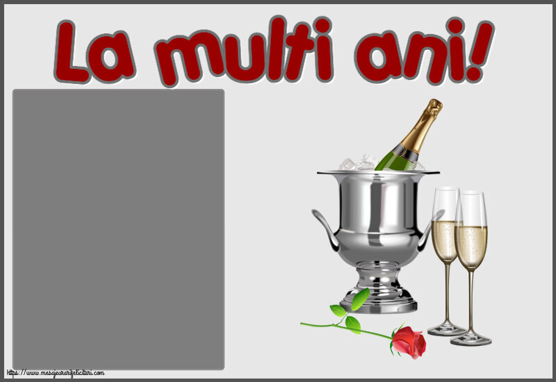 Felicitari personalizate de la multi ani - Flori & Sampanie & 1 Poza & Ramă Foto & Femei | La multi ani! - Rama foto