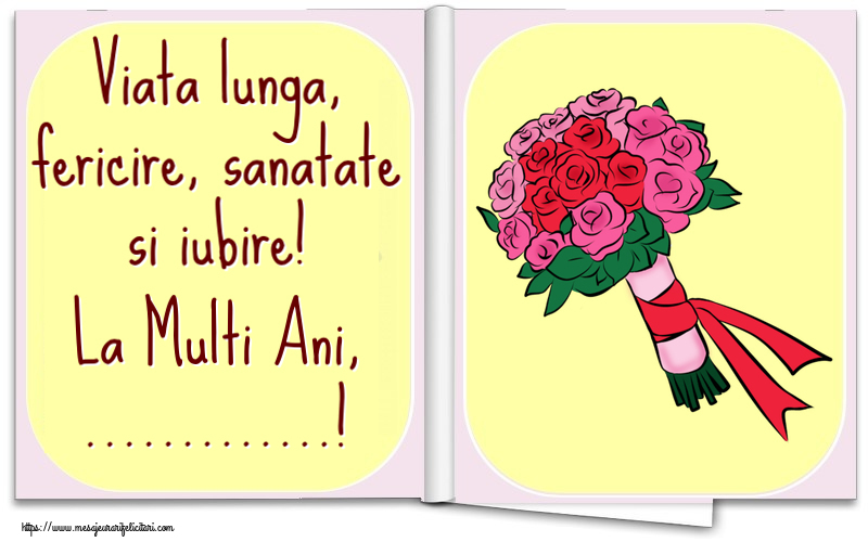 Felicitari personalizate de la multi ani - Viata lunga, fericire, sanatate si iubire! La Multi Ani, ...!