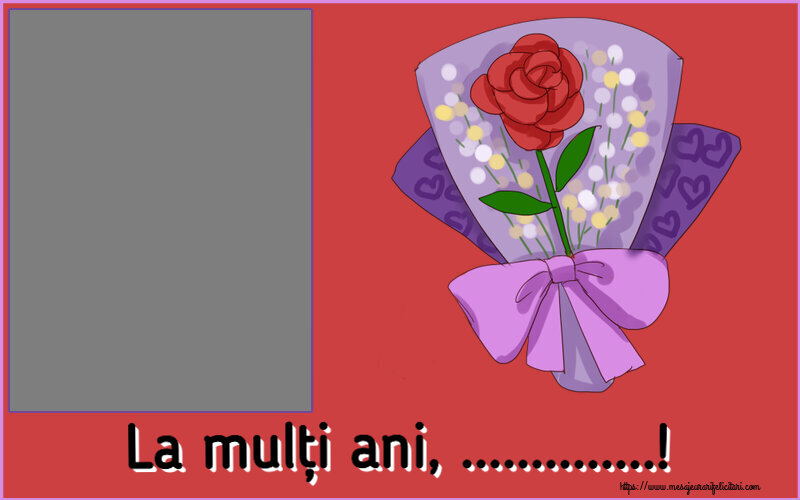 Felicitari personalizate de la multi ani - Flori & 1 Poza & Ramă Foto | La mulți ani, ...! - Rama foto