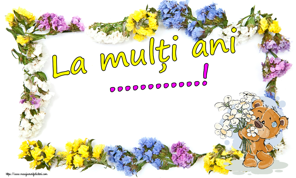 Felicitari personalizate de la multi ani - La mulți ani ...! ~ ursulet cu flori