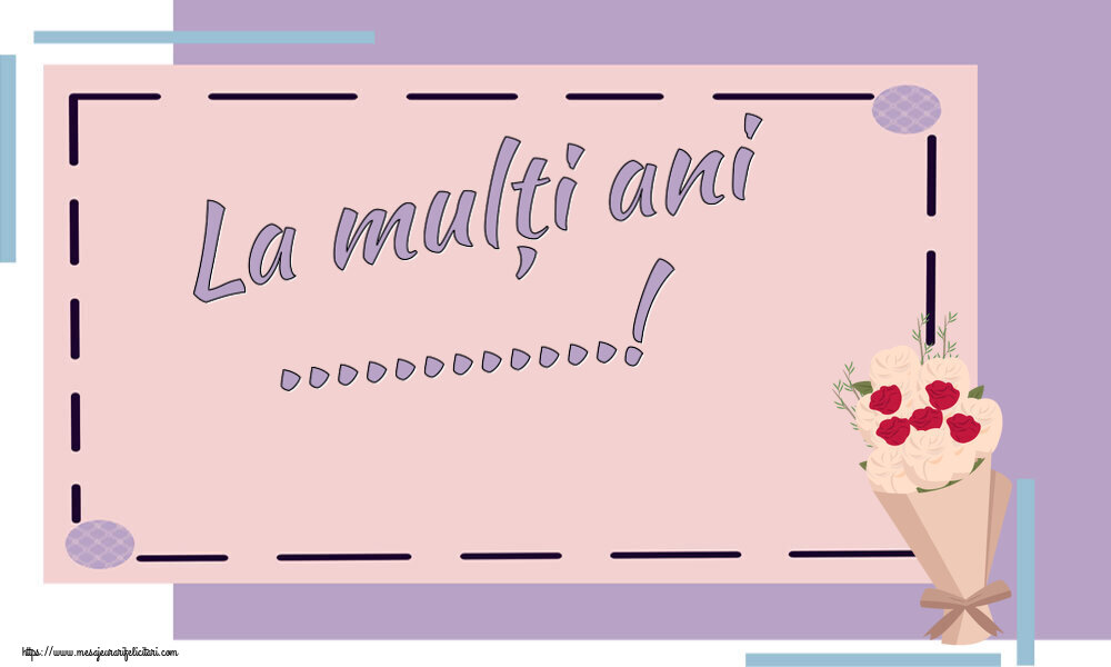 Felicitari personalizate de la multi ani - La mulți ani ...!