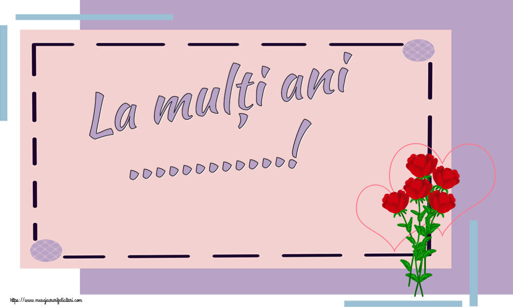 Felicitari personalizate de la multi ani - La mulți ani ...!
