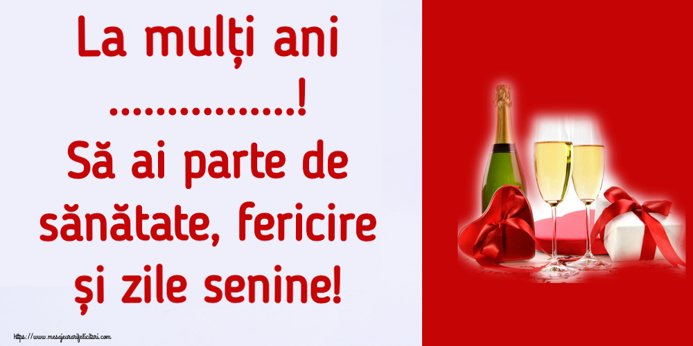 Felicitari personalizate de la multi ani - La mulți ani ...! Să ai parte de sănătate, fericire și zile senine!